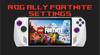 Fortnite ROG Ally Game Settings