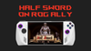How to Install and Play Half Sword on Your ROG Ally