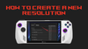 How to Create a 900p Resolution on ROG Ally